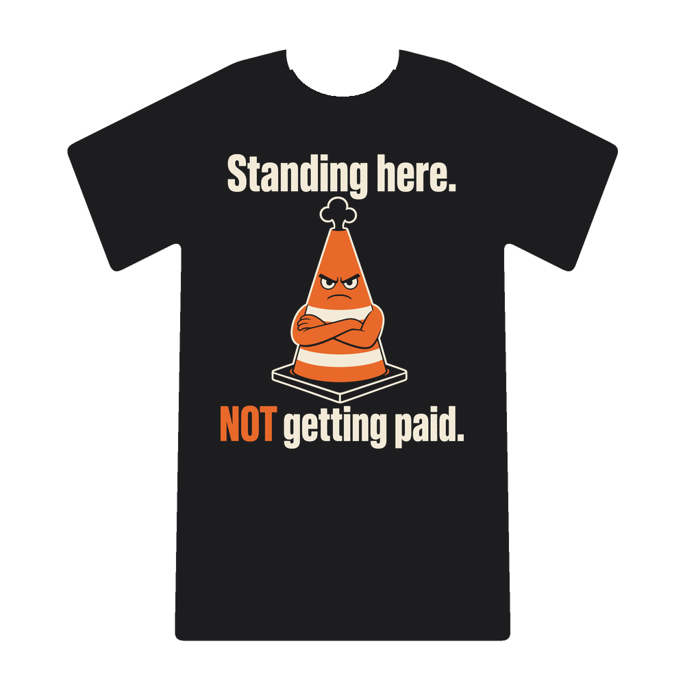 Standing here, not getting paid cone tee on black